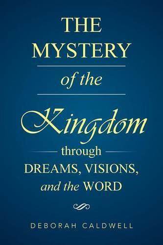 Cover image for The Mystery of the Kingdom Through Dreams, Visions, and the Word