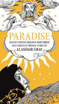 Cover image for PARADISE: Dante's Divine Trilogy Part Three. Englished in Prosaic Verse by Alasdair Gray