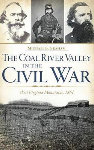 Cover image for The Coal River Valley in the Civil War: West Virginia Mountains, 1861