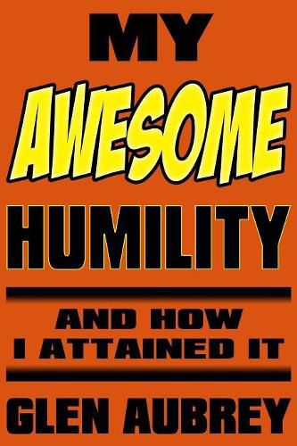 Cover image for My Awesome Humility and How I Attained It