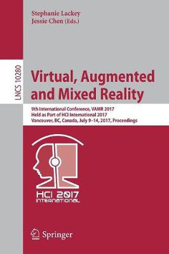 Cover image for Virtual, Augmented and Mixed Reality: 9th International Conference, VAMR 2017, Held as Part of HCI International 2017, Vancouver, BC, Canada, July 9-14, 2017, Proceedings