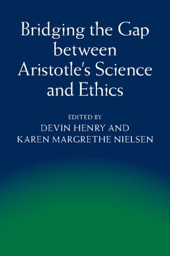 Bridging the Gap between Aristotle's Science and Ethics