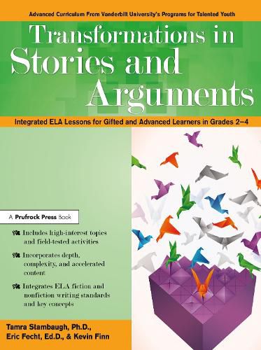 Cover image for Transformations in Stories and Arguments: Integrated ELA Lessons for Gifted and Advanced Learners in Grades 2-4