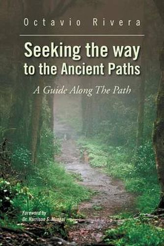 Cover image for Seeking the way to the Ancient Paths: A Guide Along The Path