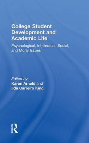 Cover image for College Student Development and Academic Life: Psychological, Intellectual, Social and Moral Issues