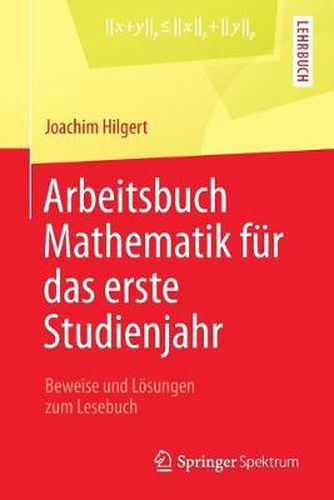 Cover image for Arbeitsbuch Mathematik Fur Das Erste Studienjahr: Beweise Und Loesungen Zum Lesebuch