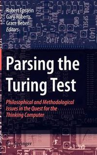 Cover image for Parsing the Turing Test: Philosophical and Methodological Issues in the Quest for the Thinking Computer