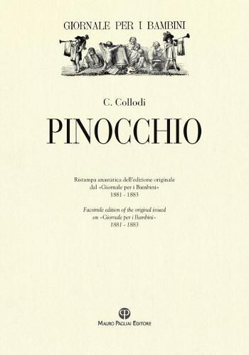 Pinocchio: Ristampa Anastatica Dell'edizione Originale Dal  Giornale Per I Bambini  / Facsimile Edition of the Original Issued in  Giornale Per I Bambini  (1881-1883)