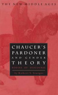Cover image for Chaucer's Pardoner and Gender Theory: Bodies of Discourse