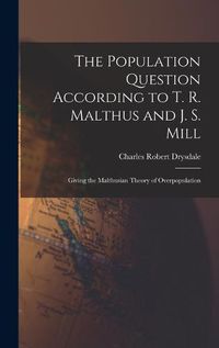 Cover image for The Population Question According to T. R. Malthus and J. S. Mill