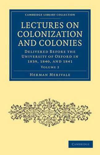 Cover image for Lectures on Colonization and Colonies: Volume 2: Delivered before the University of Oxford in 1839, 1840, and 1841