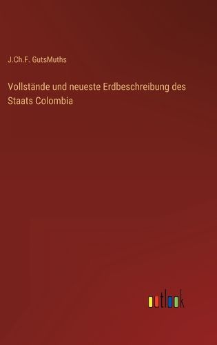 Cover image for Vollstaende und neueste Erdbeschreibung des Staats Colombia