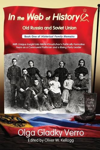 In the Web of History: Old Russia and Soviet Union: With Unique Insight into Nikita Khrushchev's Politically Formative Years as a Communist Politician and a Rising Party Leader