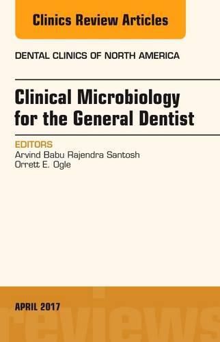 Cover image for Clinical Microbiology for the General Dentist, An Issue of Dental Clinics of North America