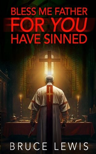 Cover image for Bless Me Father FOR YOU Have Sinned