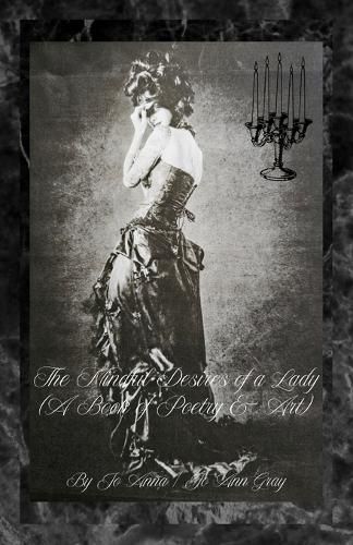 Cover image for The Mindful Desires of a Lady (A Book of Poetry & Art)