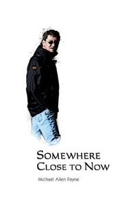 Cover image for Somewhere Close to Now