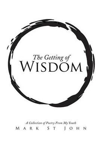 Cover image for The Getting of Wisdom: A Collection of Poetry from My Youth