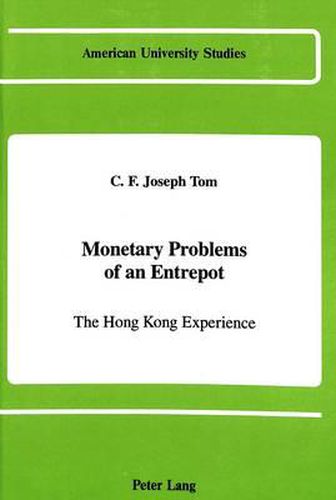 Cover image for Monetary Problems of an Entrepot: The Hong Kong Experience