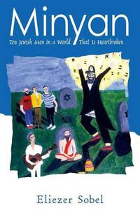 Cover image for Minyan: Ten Jewish Men In A World That Is Heartbroken