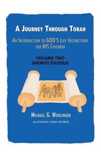 Cover image for A Journey Through Torah: An Introduction to God's Life Instructions for His Children