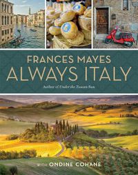 Cover image for Frances Mayes Always Italy: An Illustrated Grand Tour