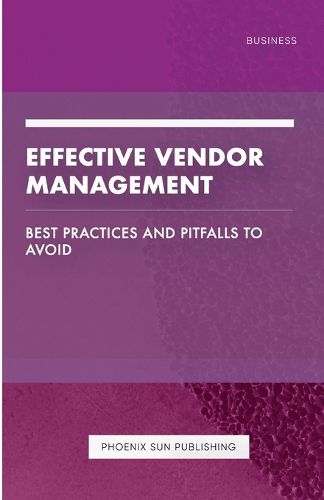 Effective Vendor Management - Best Practices and Pitfalls to Avoid