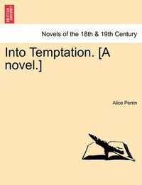 Cover image for Into Temptation. [A Novel.] Vol.I