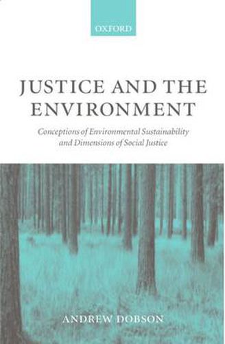 Cover image for Justice and the Environment: Conceptions of Environmental Sustainability and Theories of Distributive Justice