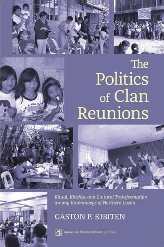 Cover image for Politics of Clan Reunions: Ritual, Kinship, and Cultural Transformation Among Kankaneys of Northern Luzon