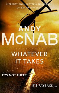 Cover image for Whatever It Takes: The thrilling new novel from bestseller Andy McNab