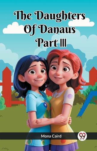 Cover image for The Daughters of Danaus Part III