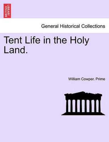 Cover image for Tent Life in the Holy Land.