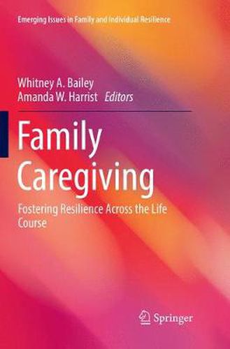 Cover image for Family Caregiving: Fostering Resilience Across the Life Course