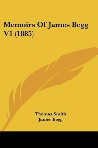 Cover image for Memoirs of James Begg V1 (1885)