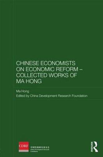 Cover image for Chinese Economists on Economic Reform - Collected Works of Ma Hong