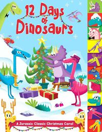 Cover image for 12 Days of Dinosaurs: A Jurassic Classic Christmas Carol