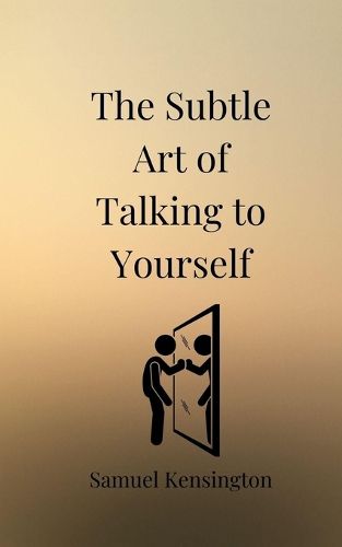 Cover image for The Subtle Art of Talking to Yourself