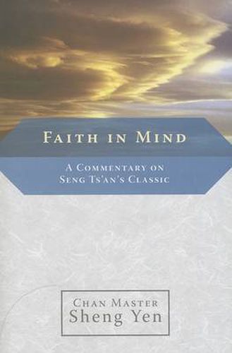 Faith in Mind: A Commentary on Seng TS'an's Classic