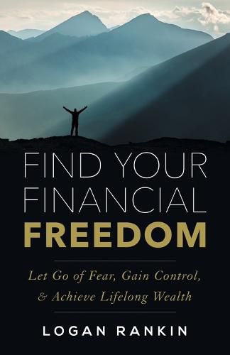 Cover image for Find Your Financial Freedom: Let Go of Fear, Gain Control, & Achieve Lifelong Wealth