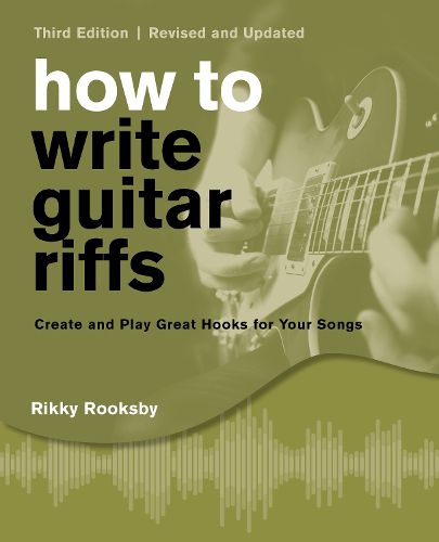 Cover image for How to Write Guitar Riffs: Create and Play Great Hooks for Your Songs