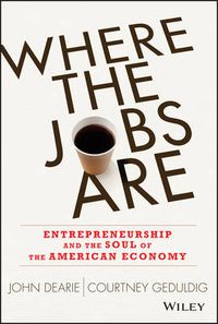 Cover image for Where the Jobs Are: Entrepreneurship and the Soul of the American Economy