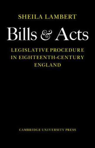 Cover image for Bills and Acts: Legislative procedure in Eighteenth-Century England