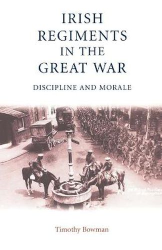 Cover image for Irish Regiments in the Great War: Discipline and Morale