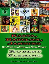 Cover image for Rasta, Babylon, Jamming: The Music and Culture of Roots Reggae