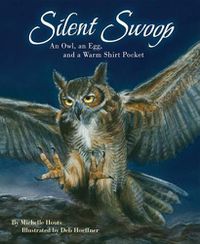 Cover image for Silent Swoop: An Owl, an Egg, and a Warm Shirt Pocket