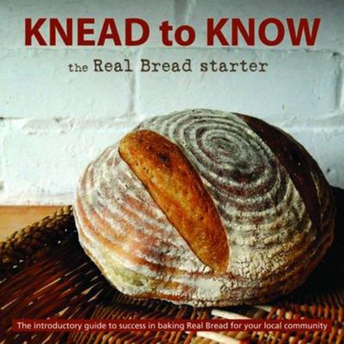 Knead to Know: The Real Bread Starter