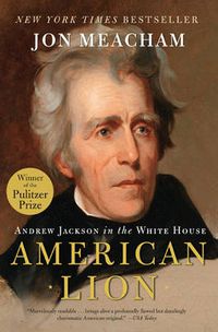 Cover image for American Lion: Andrew Jackson in the White House