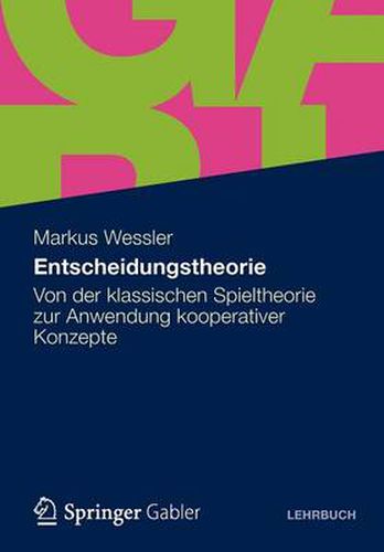 Cover image for Entscheidungstheorie: Von der klassischen Spieltheorie zur Anwendung kooperativer Konzepte