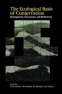 Cover image for The Ecological Basis of Conservation: Heterogeneity, Ecosystems, and Biodiversity